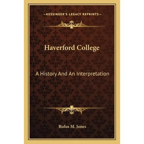 Haverford College: A History And An Interpretation - Paperback