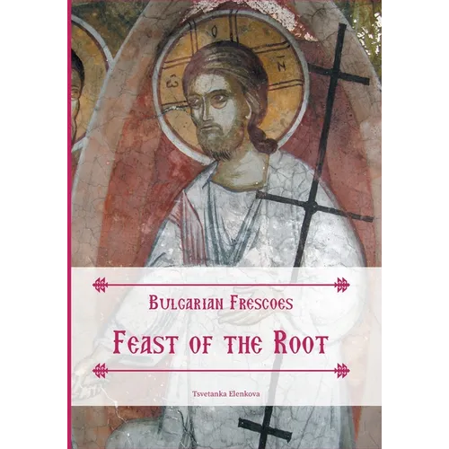 Bulgarian Frescoes: Feast of the Root - Paperback