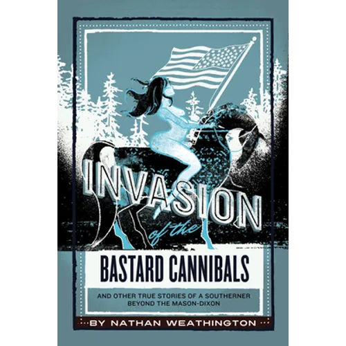 Invasion of the Bastard Cannibals And other true stories from a Southerner beyond the Mason-Dixon - Paperback
