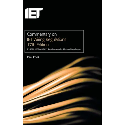 Commentary on Iet Wiring Regulations 17th Edition (Bs 7671:2008+a3:2015 Requirements for Electrical Installations) - Hardcover