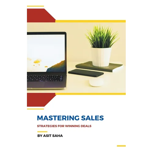 Mastering Sales: Strategies for Winning Deals - Paperback