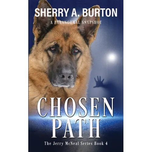 Chosen Path: Join Jerry McNeal And His Ghostly K-9 Partner As They Put Their 