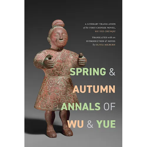 Spring and Autumn Annals of Wu and Yue: A Literary Translation of the First Chinese Novel, Wu Yue chunqiu - Paperback