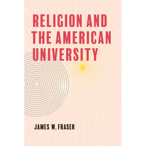 Religion and the American University - Hardcover