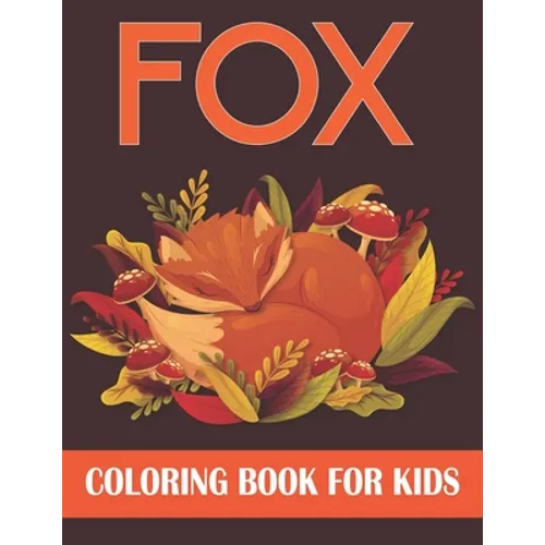 Fox Coloring Book For Kids: Fox Coloring Gift Book For Kids