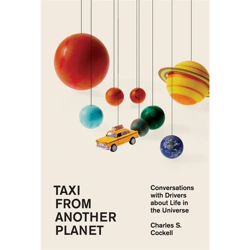 Taxi from Another Planet: Conversations with Drivers about Life in the Universe - Hardcover