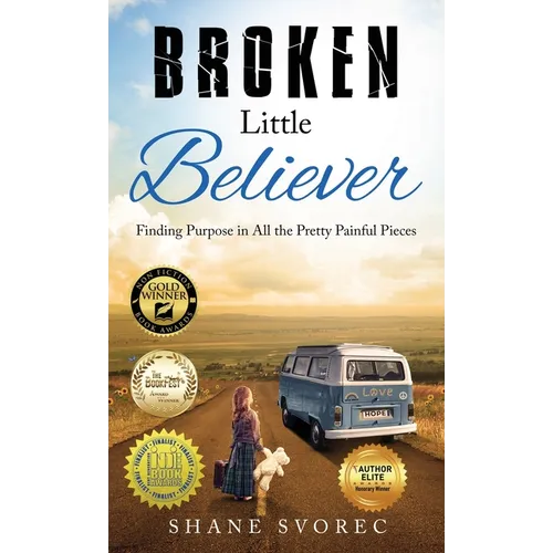 Broken Little Believer: Finding Purpose in All the Pretty Painful Pieces - Hardcover