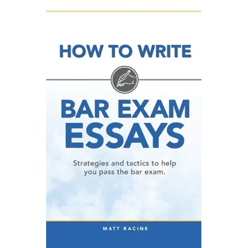 How to Write Bar Exam Essays: Strategies and Tactics to Help You Pass the Bar Exam - Paperback