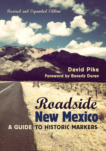 Roadside New Mexico: A Guide to Historic Markers, Revised and Expanded Edition - Paperback