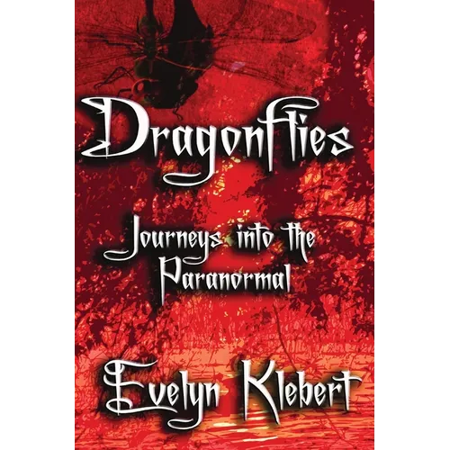 Dragonflies: Journeys into the Paranormal - Paperback