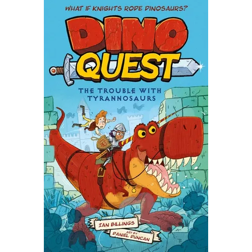 Dino Quest: The Trouble with Tyrannosaurs: What If Knights Rode Dinosaurs? - Paperback
