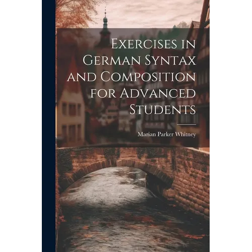 Exercises in German Syntax and Composition for Advanced Students - Paperback
