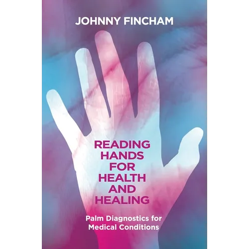 Reading Hands for Health and Healing: Palm Diagnostics for Medical Conditions