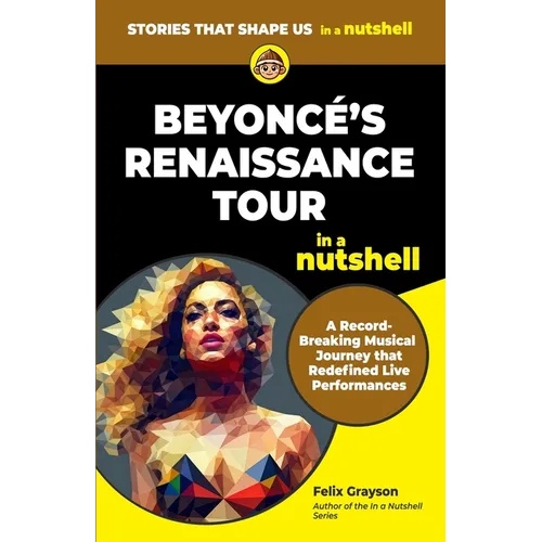 Beyonce's Renaissance Tour in a Nutshell: A Record-Breaking Musical Journey that Redefined Live Performances - Paperback