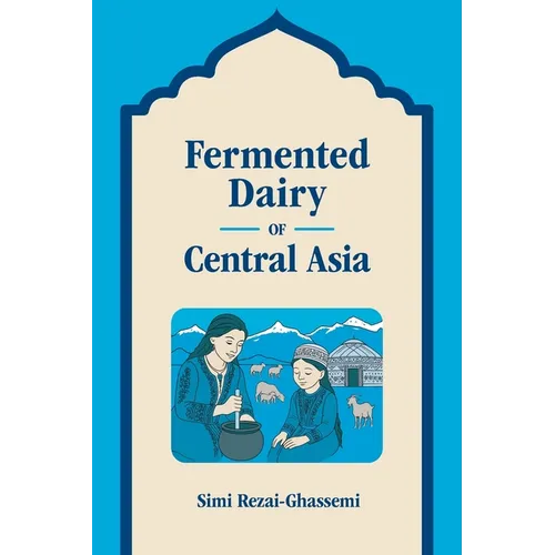 Fermented Dairy of Central Asia - Paperback
