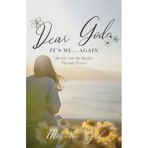 Dear God, It's Me... Again: My Life with My Mother Through Prayers - Paperback