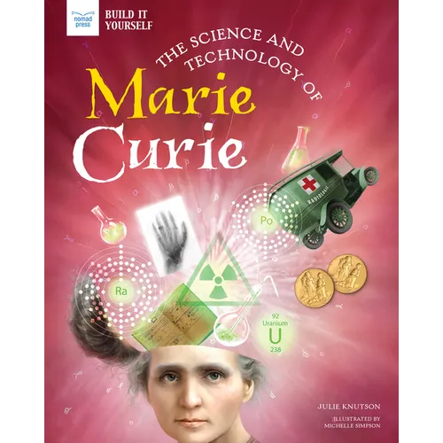 The Science and Technology of Marie Curie - Hardcover