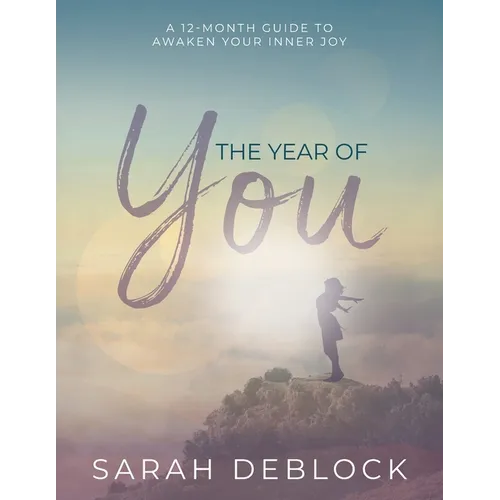 The Year of You: A 12-Month Guide to Awaken Your Inner Joy - Paperback