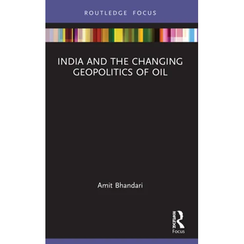 India and the Changing Geopolitics of Oil - Paperback
