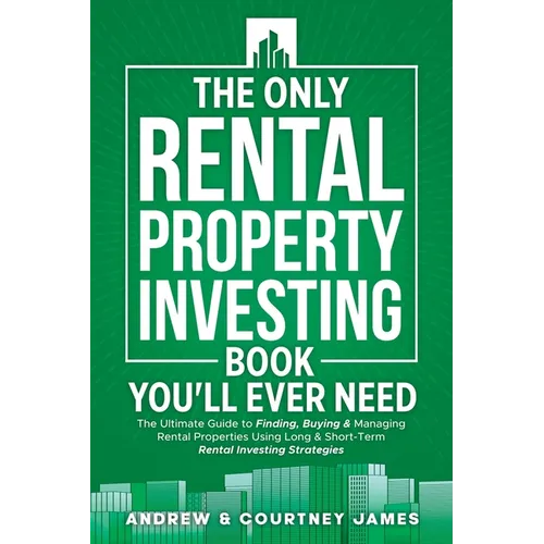 The Only Rental Property Investing Book You'll Ever Need: The Ultimate Guide to Finding, Buying & Managing Rental Properties Using Long & Short-Term R - Paperback