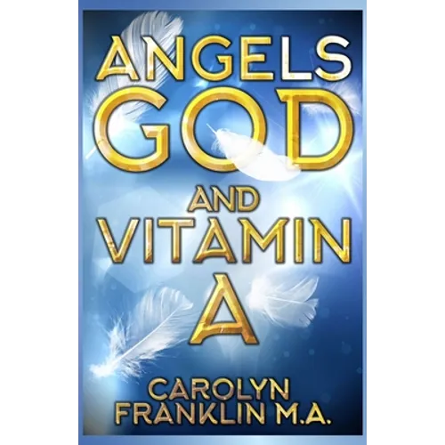 Angels, God and Vitamin A - Paperback