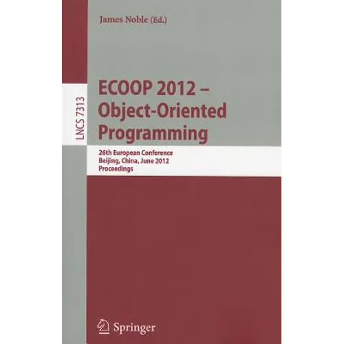 ECOOP 2012 -- Object-Oriented Programming: 26th European Conference, Beijing, China, June 11-16, 2012, Proceedings - Paperback