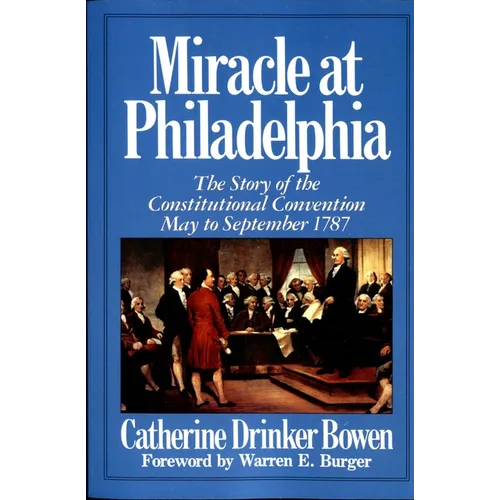 Miracle at Philadelphia: The Story of the Constitutional Convention May - September 1787