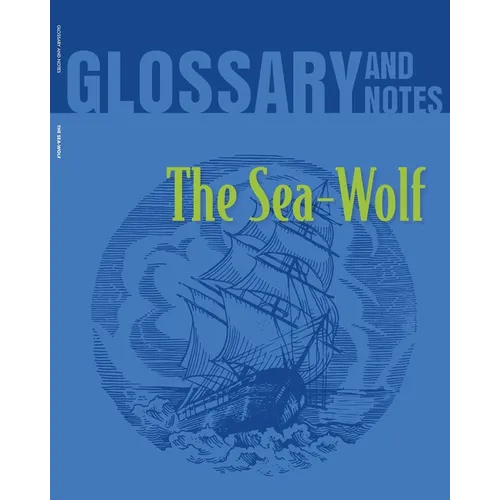 The Sea Wolf Glossary and Notes: The Sea-Wolf