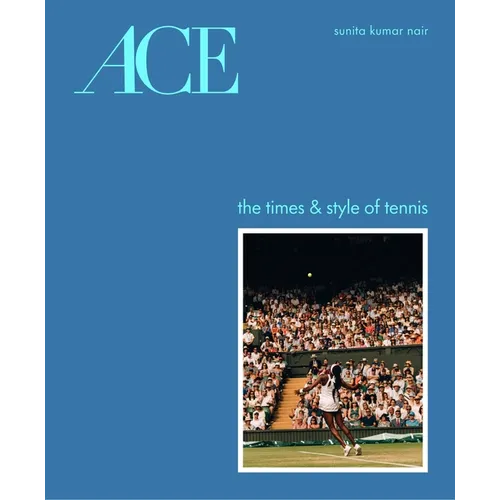 Ace: The Times & Style of Tennis - Hardcover