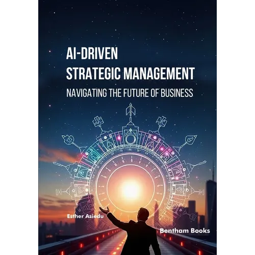 AI-driven Strategic Management: Navigating the Future of Business - Paperback