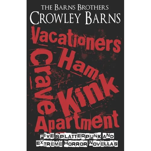 Vacationers Crave Ham Kink Apartment: Five Splatterpunk and Extreme Horror Novellas - Paperback
