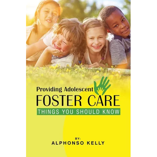 Providing Adolescent Foster Care: Things You Should Know - Paperback