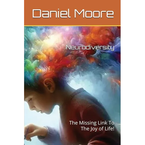 Neurodiversity: The Missing Link to the Joy of Life! - Paperback
