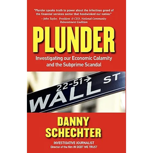 Plunder: Investigating Our Economic Calamity and the Subprime Scandal