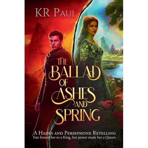 The Ballad of Ashes and Spring: A Hades and Persephone Retelling - Paperback