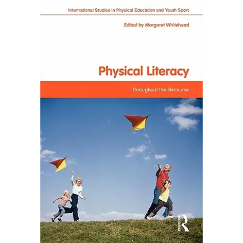 Physical Literacy: Throughout the Lifecourse - Paperback