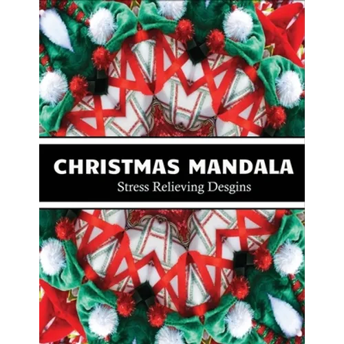 Christmas Mandala stress relieving designs: An adult coloring book for christmas mandala lovers - Paperback