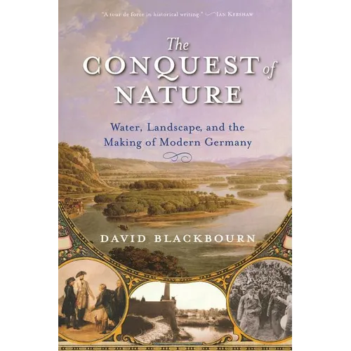 Conquest of Nature: Water, Landscape, and the Making of Modern Germany - Paperback