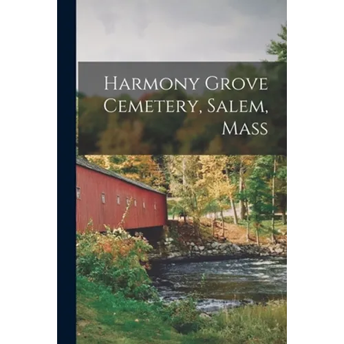 Harmony Grove Cemetery, Salem, Mass - Paperback