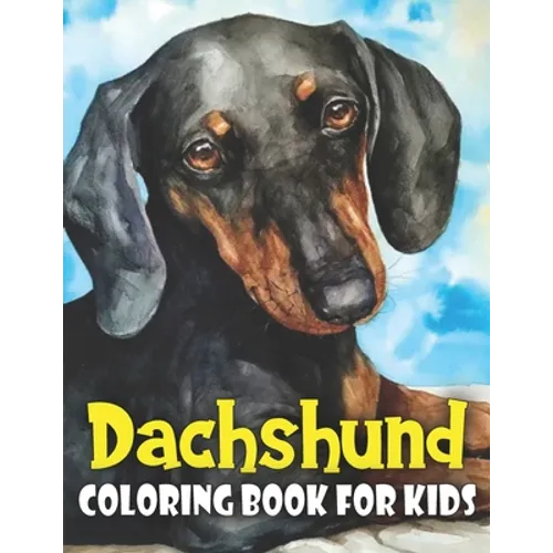 Dachshund Coloring Book for Kids: Discover This New Unique Collection Of Coloring Pages For Kids - Paperback