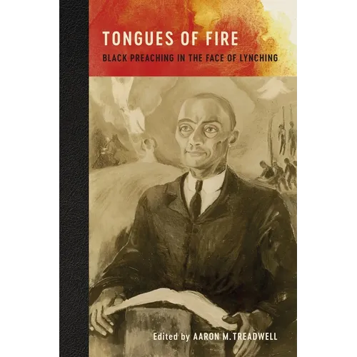 Tongues of Fire: Black Preaching in the Face of Lynching - Hardcover