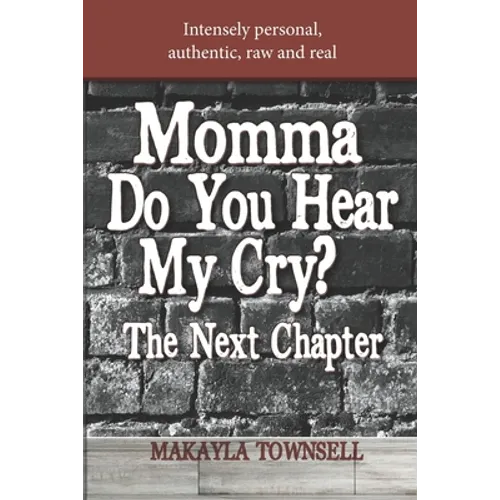 Momma Do You Hear My Cry? The Next Chapter - Paperback