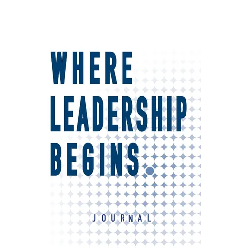 Where Leadership Begins - Journal - Paperback