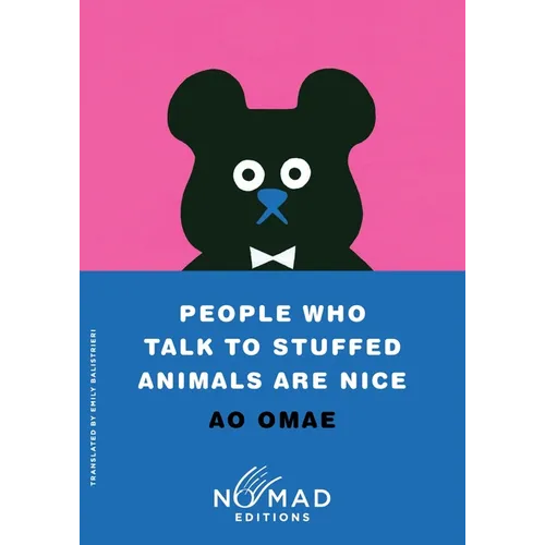 People Who Talk to Stuffed Animals Are Nice (Nomad Edition): Stories - Paperback