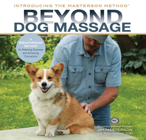 Beyond Dog Massage: A Breakthrough Method for Relieving Soreness and Achieving Connection - Hardcover