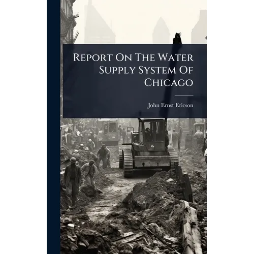 Report On The Water Supply System Of Chicago - Hardcover