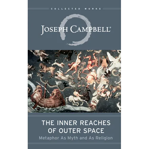 The Inner Reaches of Outer Space: Metaphor as Myth and as Religion - Paperback