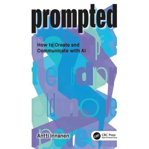 Prompted: How to Create and Communicate with AI - Paperback