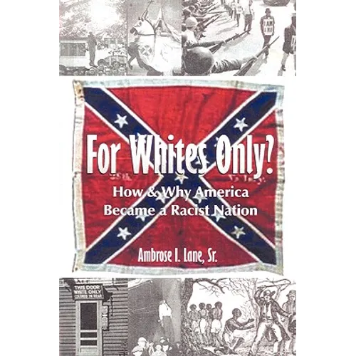 For Whites Only? How and Why America Became a Racist Nation: Second Edition - Paperback