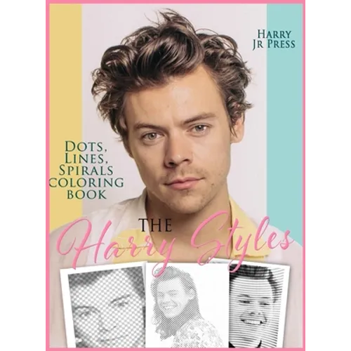 The Harry Styles Dots Lines Spirals Coloring Book: The Coloring Book for All Fans of Harry Styles With Easy, Fun and Relaxing Design - Hardcover